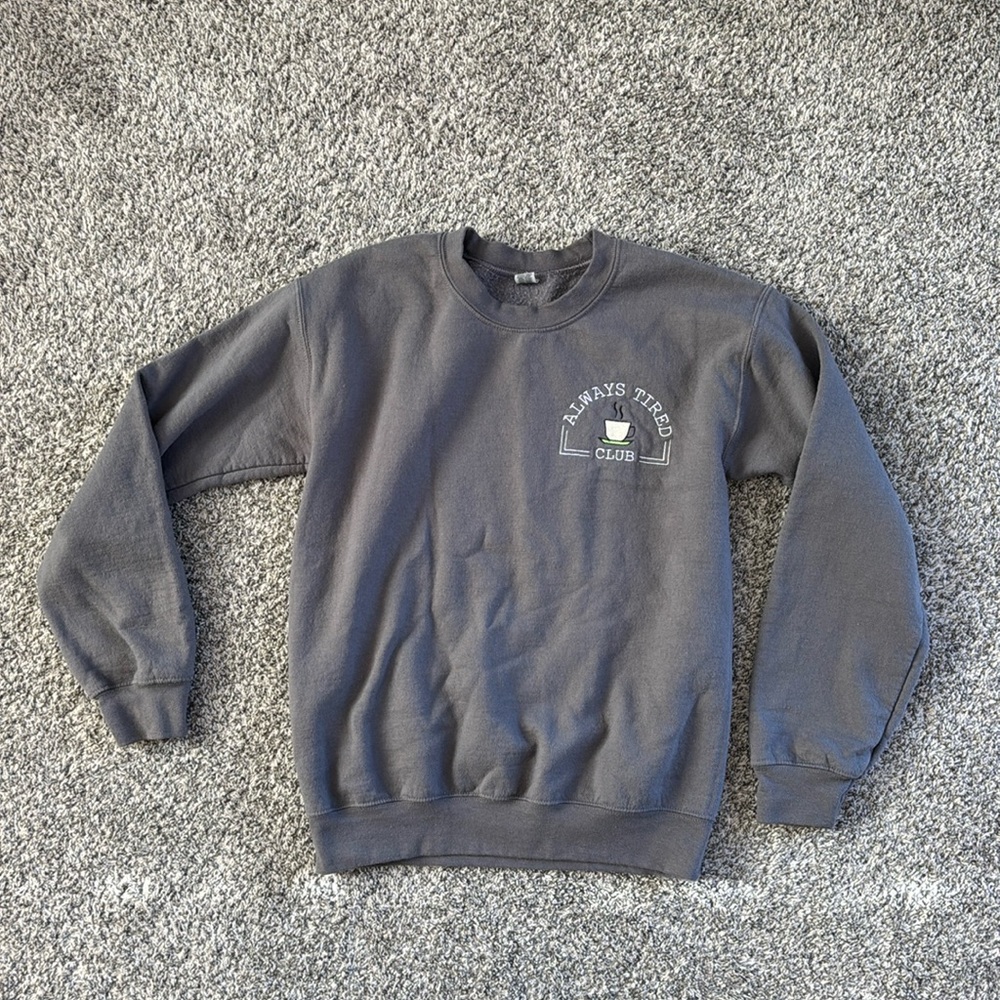 Embroidered Always Tired Club Sweatshirt